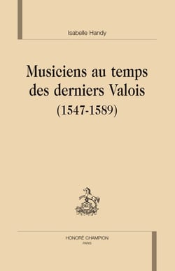 Musiciens au temps des derniers valois (1547-1589)
