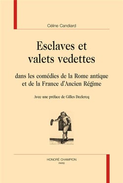Esclaves et valets vedettes dans les comédies de la rome antique et la france d'ancien régime