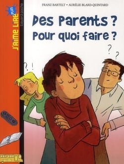 Des parents ? pour quoi faire ?