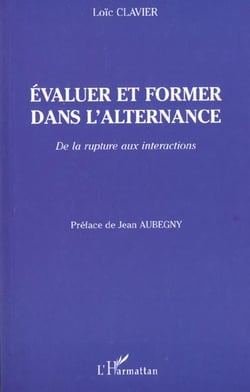 ÉVALUER ET FORMER DANS L'ALTERNANCE : De la rupture aux interactions