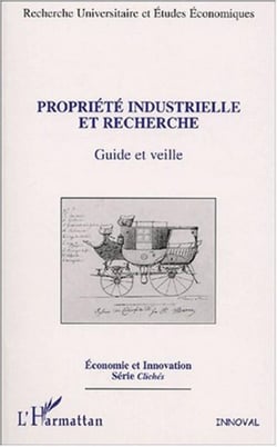PROPRIÉTÉ INDUSTRIELLE ET RECHERCHE : Guide et veille
