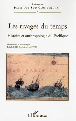 Les rivages du temps : Histoire et anthropologie du Pacifique