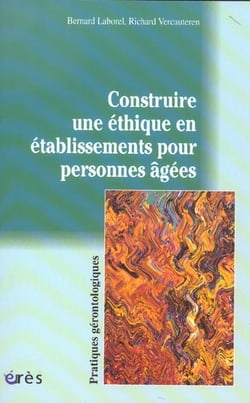 Construire une éthique en établissements pour personnes âgées