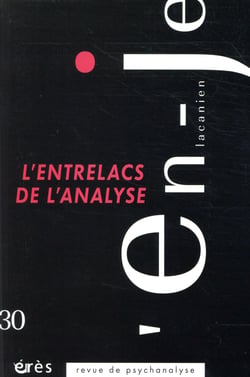 En-je lacanien n.30 : l'entrelacs d'une psychanalyse
