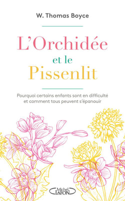 L'orchidée et le pissenlit - pourquoi certains enfants sont en difficulté et comment tous peuvent s'épanouir