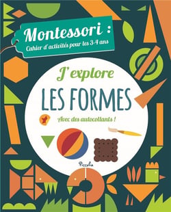 Montessori - cahier d'activités pour les 3/4 ans - j'explore les formes avec des autocollants