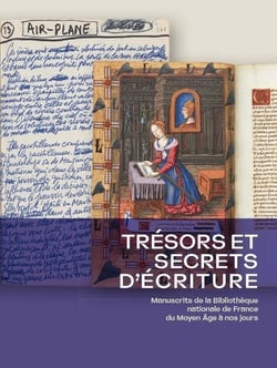 Trésors et secrets d'écriture - Manuscrits de la Bibliothèque nationale de France du Moyen Âge à nos jours