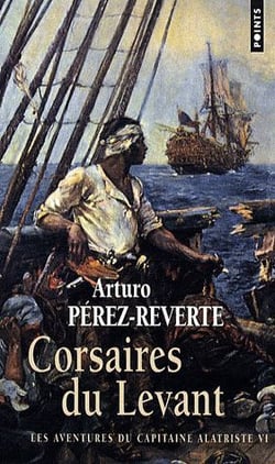Les aventures du Capitaine Alatriste Tome 6 : corsaires du levant