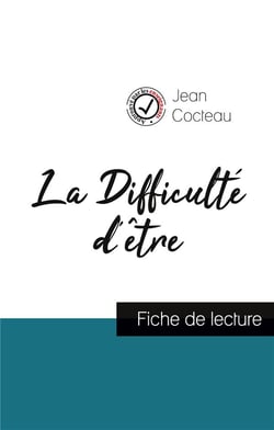 La difficulté d'être de Jean Cocteau (fiche de lecture et analyse complete de l'oeuvre)