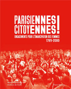 Parisiennes citoyennes ! engagements pour l'émancipation des femmes (1789-2000)