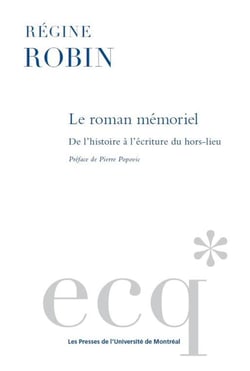 Le roman memoriel - de l'histoire a l'ecriture du hors-lieu