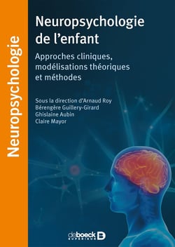 Neuropsychologie de l'enfant - approches cliniques, modélisations théoriques et méthodes