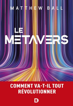 Le Métavers : comment va-t-il tout révolutionner