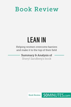 Book Review: Lean in by Sheryl Sandberg : Helping women overcome barriers and make it to the top of their field