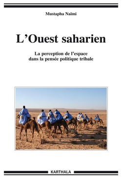 L'Ouest saharien. La perception de l'espace dans la pensée politique tribale