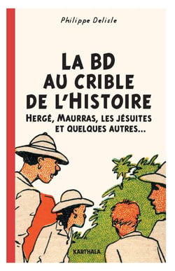 La BD au crible de l'histoire - Hergé, Maurras, les Jésuites et quelques autres...