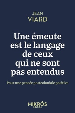 Une émeute est le langage de ceux qui ne sont pas entendus : Pour une pensée postcoloniale positive