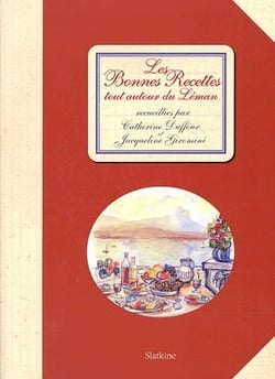 LES BONNES RECETTES TOUT AUTOUR DU LEMAN