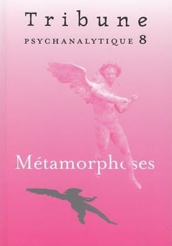Tribune psychanalytique n°8 : "Métamorphoses"