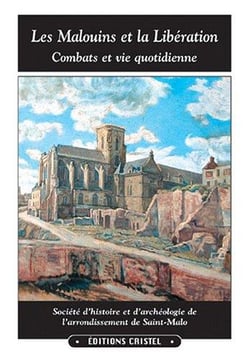 Les Malouins et la Libération - combats et vie quotidienne