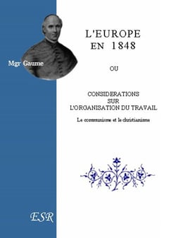 L'europe en 1848 ou considérations sur l'organisation du travail, le communisme et le christianisme