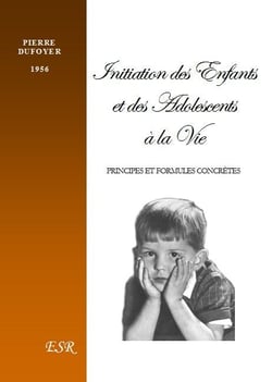Initiation des enfants et des adolescents à la vie - principes et formules concrètes