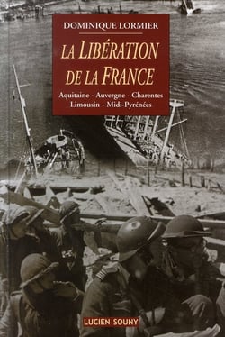 La libération de la france - aquitaine, auvergne, charentes, limousin, midi-pyrénées
