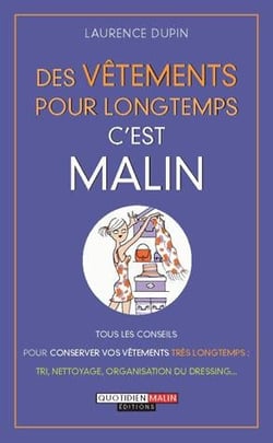 Des vêtements pour longtemps c'est malin - tous les conseils pour conserver vos vêtements très longtemps : tri, nettoyage, organisation du dressing...