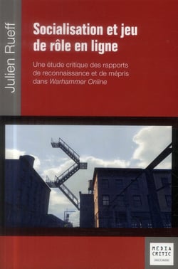 Socialisation et jeu de rôle en ligne - une étude critique des rapports de reconnaissance et de mepris entre joueurs