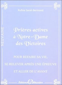 Prières actives à Notre-Dame des Victoires - pour refaire sa vie, se relever après une épreuve et aller de l'avant