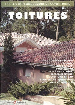 Toitures - chaumes, ardoises, tuiles plates, tuiles canals, zinc, bardeaux (EDITION 2003)