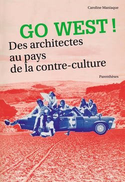 Go west - des architectes au pays de la contre-culture