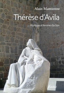 Thérèse d'Avila - mystique et femme d'action