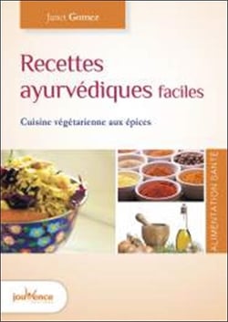 Recettes ayurvediques faciles - cuisine végétarienne aux épices