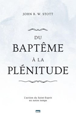 Du baptême à la plénitude - l'action du Saint-Esprit en notre temps