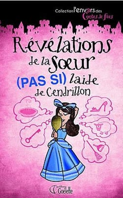 Révélations de la soeur (pas si) laide de cendrillon