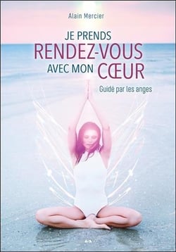 Je prends rendez-vous avec mon coeur - guidé par les anges