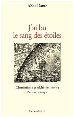 J'ai bu le sang des étoiles - chamanisme et alchimie interne