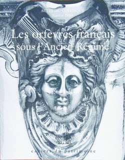 Les orfèvres français sous l'ancien régime