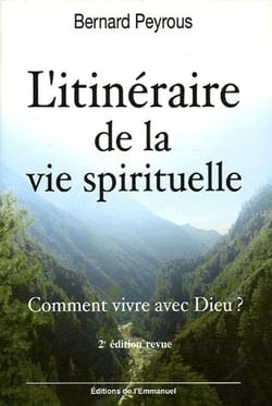L'itinéraire de la vie spirituelle - comment vivre avec dieu ? (2e édition)