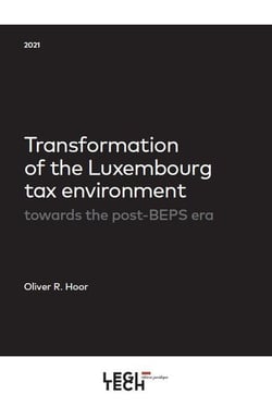 Transformation of the luxembourg tax environment : towards the post-beps era