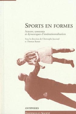 Sports en formes - acteurs, contextes et dynamiques d'institutionnalisation