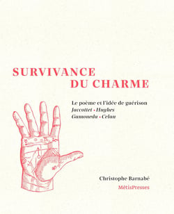 Survivance du charme : le poème et l'idée de guérison, Jaccottet, Gamoneda, Hughes, Celan