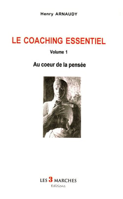 Le coaching essentiel t.1 - au coeur de la pensee