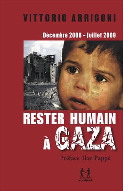 Rester humain à Gaza : décembre 2008-juillet 2009, journal d'un survivant