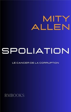 Spoliation : Le cancer de la courruption