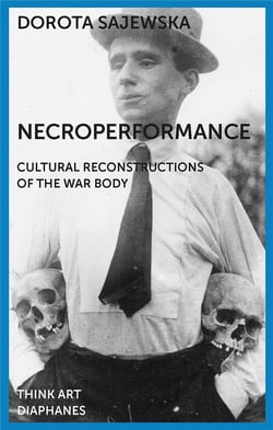 Necroperformance - cultural reconstructions of the war body