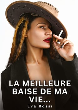 La meilleure baise de ma vie... : Histoires Erotiques de Sexe Explicite Hard pour Adultes - Contes Interdites et Taboues