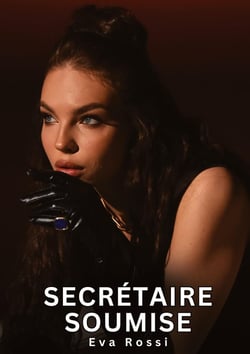 Secrétaire Soumise : Histoires Erotiques de Sexe Explicite Hard pour Adultes - Contes Interdites et Taboues