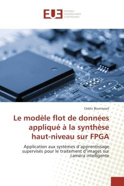 Le modele flot de donnees applique A la Synthèse haut-niveau sur FPGA : Application aux systemes d'apprentissage supervises pour le traitement d'images sur camera intell